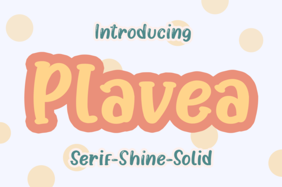Plavea: A Sweet and Friendly Font for Creative Makers